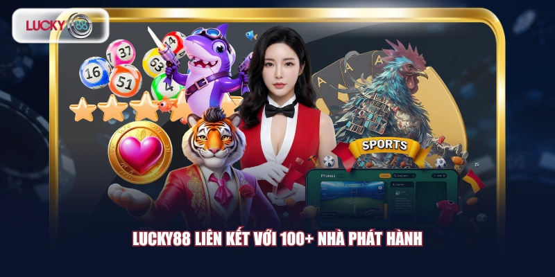 LUCKY88 liên kết với 100+ nhà phát hành