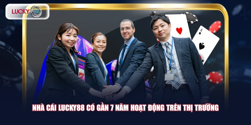Nhà cái LUCKY88 có gần 7 năm hoạt động trên thị trường